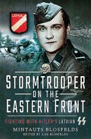 Stormtrooper on the Eastern Front: Fighting with Hitler's Latvian SS 1526760754 Book Cover
