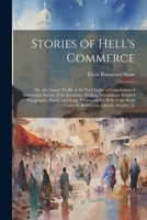 Stories of Hell's Commerce: Or, the Liquor Traffic in Its True Light. a Compilation of Interesting Stories, True Incidents, Striking Illustrations, ... Rum Curse As Related by John G. Wooley, Jo 1021909920 Book Cover