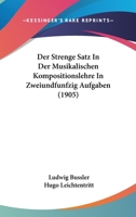 Der Strenge Satz In Der Musikalischen Kompositionslehre In Zweiundfunfzig Aufgaben (1905) 1160071608 Book Cover