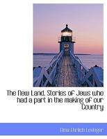 The New Land, Stories of Jews Who Had a Part in the Making of Our Country 9356712638 Book Cover