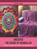 Uncover the Magic of Mandalas: Indulge in 15 Striking Crochet Throws in this Captivating Book B0CTF7BWM3 Book Cover