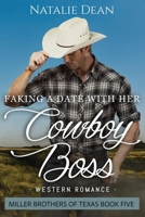 Faking a Date with Her Cowboy Boss: Western Romance 1964875110 Book Cover