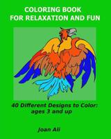 Coloring Book for Relaxation and Fun: 40 Different Designs to color: ages 3 and up 1547130768 Book Cover