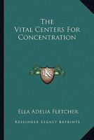 The Vital Centers For Concentration 1425323634 Book Cover