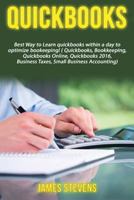 QuickBooks: Best Way to Learn QuickBooks Within a Day to Optimize Bookkeeping! (QuickBooks, Bookkeeping, QuickBooks Online, QuickBooks 2016, ... Business Taxes, Small Business Accounting) 153466257X Book Cover