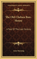 The Old Chelsea Bun-House 1537617761 Book Cover