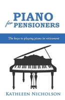 Piano For Pensioners: The Keys to Playing Piano in Retirement B08BF44Q4H Book Cover