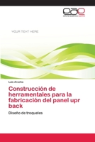 Construccion de Herramentales Para La Fabricacion del Panel Upr Back 3659056243 Book Cover
