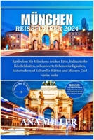 München Reiseführer 2024: Entdecken Sie Münchens reiches Erbe, kulinarische Köstlichkeiten, sehenswerte Sehenswürdigkeiten, historische und kulturelle ... und Museen Und vieles mehr (German Edition) B0CTYHKVTG Book Cover