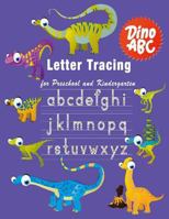 Letter Tracing: Essential writing practice for preschool and kindergarten, Ages 3-5, A to Z Cute Dinosaur Animals (Dino ABC) 1718055188 Book Cover