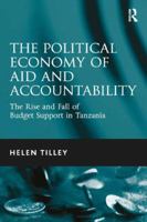 The Political Economy of Aid and Accountability: The Rise and Fall of Budget Support in Tanzania 1138247189 Book Cover