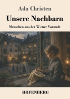 Unsere Nachbarn: Menschen aus der Wiener Vorstadt (German Edition) 3743756129 Book Cover
