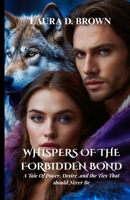 Whispers of the Forbidden Bond: A Tale of Power, Desire, and the Ties That Should Never Be B0FJYL1SX7 Book Cover