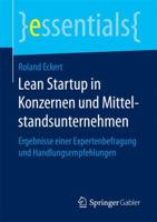 Lean Startup in Konzernen Und Mittelstandsunternehmen: Ergebnisse Einer Expertenbefragung Und Handlungsempfehlungen 3658157747 Book Cover