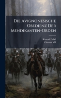 Die Avignonesische Obedienz Der Mendikanten-Orden (German Edition) 102392112X Book Cover