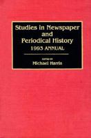 Studies in Newspaper and Periodical History, 1993 Annual 0313290504 Book Cover