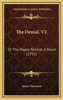 The Denial, V2: Or The Happy Retreat, A Novel 1120030358 Book Cover
