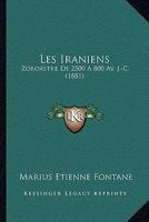 Les Iraniens: Zoroastre De 2500 A 800 Av. J.-C. (1881) 1145890881 Book Cover