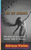 En su mundo: Ella vivia en su propio mundo, todo el tiempo... B0851LN549 Book Cover