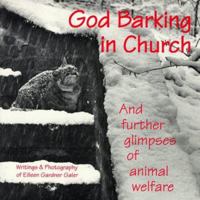 God Barking in Church: And Further Glimpses of Animal Welfare 0962726273 Book Cover