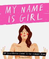 My Name is Girl: An Illustrated Guide to the Female Mind 1849498407 Book Cover