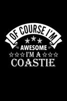 Of Course I'm Awesome I'm A Coastie: Lined Journal, 120 Pages, 6x9 Sizes, Funny Coastie Notebook Gift For Coasties 1676854762 Book Cover