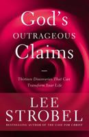 God's Outrageous Claims: Discover What They Mean for You (Strobel, Lee) 0310266122 Book Cover