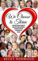 We Choose to Thrive: Our Voices Rise in Unison to Share with Abuse Survivors a Message of Hope and Inspiration for Healing 0997168730 Book Cover