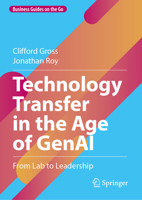 Technology Transfer in the Age of GenAI: From Lab to Leadership (Business Guides on the Go) 3032246717 Book Cover