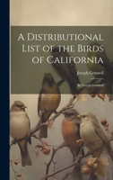 A Distributional List of the Birds of California: By Joseph Grinnell 1022705458 Book Cover