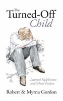 The Turned Off Child: Learned Helplessness And School Failure 1589822994 Book Cover