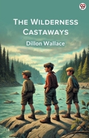 The Wilderness Castaways 1512266620 Book Cover