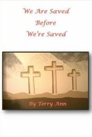 We Are Saved Before We're Saved B0GF1FH2BL Book Cover