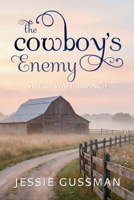 The Cowboy's Enemy (Sweet Water Ranch Western Sweet Romance) B08BF2V16M Book Cover
