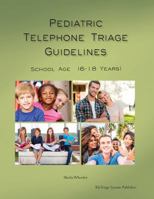 Pediatric Telephone Triage Guidelines - School Age (6-18 Years) 0983076995 Book Cover