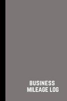 Business Mileage Log: Vehicle Mileage Journal, Mileage Log book for tax purposes, Mileage tracker notebook, Mileage Log book for Business 1092196552 Book Cover