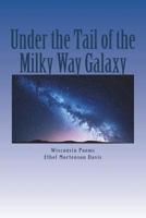 Under the Tail of the Milky Way Galaxy: Wisconsin Poems 1719303886 Book Cover