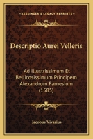 Descriptio Aurei Velleris: Ad Illustrissimum Et Bellicosissimum Principem Alexandrum Farnesium (1585) 1104730200 Book Cover