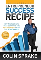 Entrepreneur Success Recipe: Key ingredients that separate the Millionaires from the Strugglers 1614483361 Book Cover