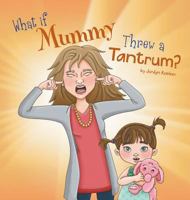 What If Mummy Threw a Tantrum? 1732948224 Book Cover