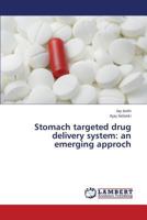 Stomach targeted drug delivery system: an emerging approch 3659361127 Book Cover