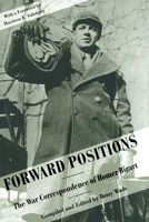 Forward Positions: The War Correspondence of Homer Bigart 1557282579 Book Cover