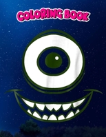 Coloring Book: Monsters Inc. Mike Wazowski Halloween Graphic, Children Coloring Book, 100 Pages to Color B096LPS1ZS Book Cover