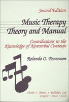 Music Therapy Theory and Manual: Contributions to the Knowledge of Nonverbal Contexts 0398066124 Book Cover