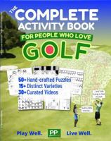 The Complete Activity Book FOR PEOPLE WHO LOVE GOLF: Crosswords, Word Searches, Sudoku, Cryptograms, Mazes, Logic Puzzles, Pictograms, Coloring Pages, ... | Great Gift for Adults, Teens, Seniors! B0G1HC6CV2 Book Cover