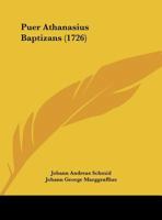 Puer Athanasius Baptizans (1726) 1169518680 Book Cover