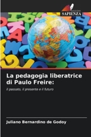 La pedagogia liberatrice di Paulo Freire:: il passato, il presente e il futuro 6206367592 Book Cover