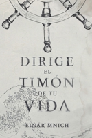 Dirige el timón de tu vida (Spanish Edition) B0FBBP72HP Book Cover