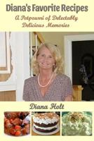 Diana's Favorite Recipes: A Potpourri of Delectably Delicious Memories 1977602231 Book Cover