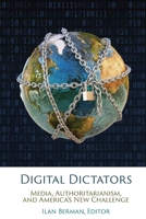 Digital Dictators: Media, Authoritarianism, and America's New Challenge 1538119900 Book Cover